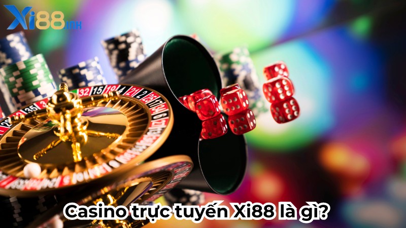 Casino trực tuyến Xi88 là gì? 