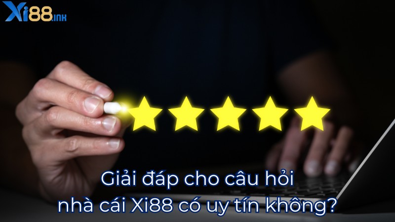 Đi tim lời giải cho câu hỏi nhà cái Xi88 có uy tín không?