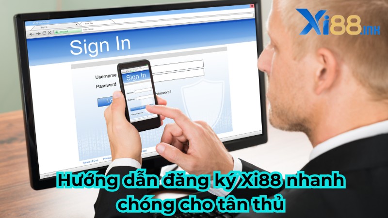 Hướng dẫn đăng ký Xi88 nhanh chóng cho tân thủ