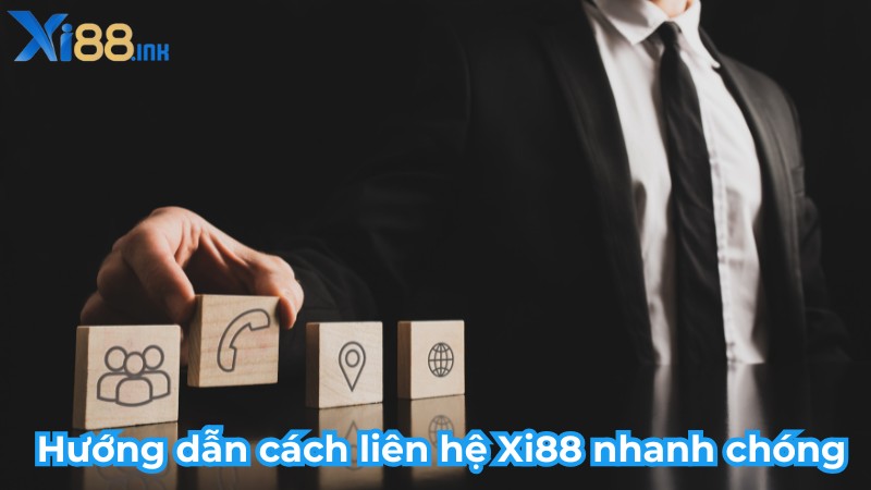 Hướng dẫn cách liên hệ Xi88 nhanh chóng