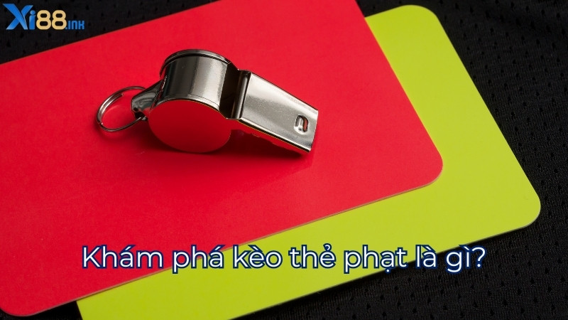 Khám phá kèo thẻ phạt là gì?