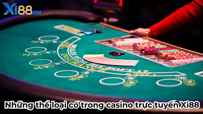 Những thể loại có trong casino trực tuyến Xi88