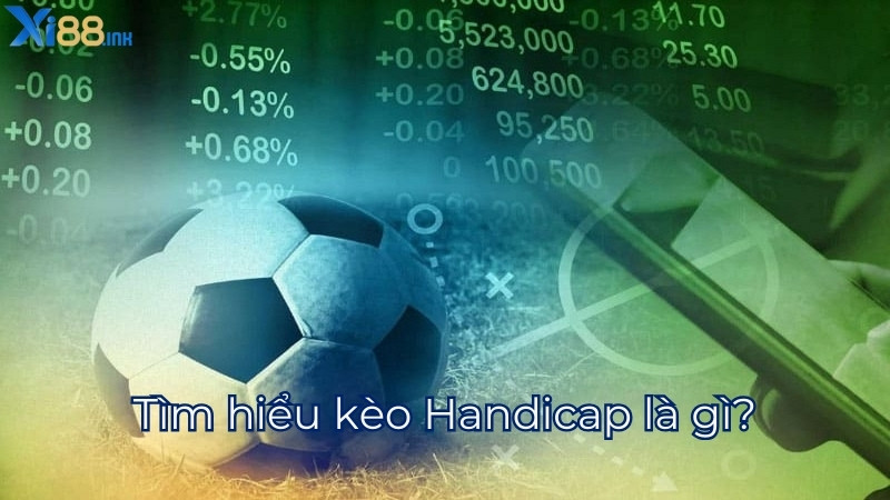 Tìm hiểu kèo Handicap là gì?